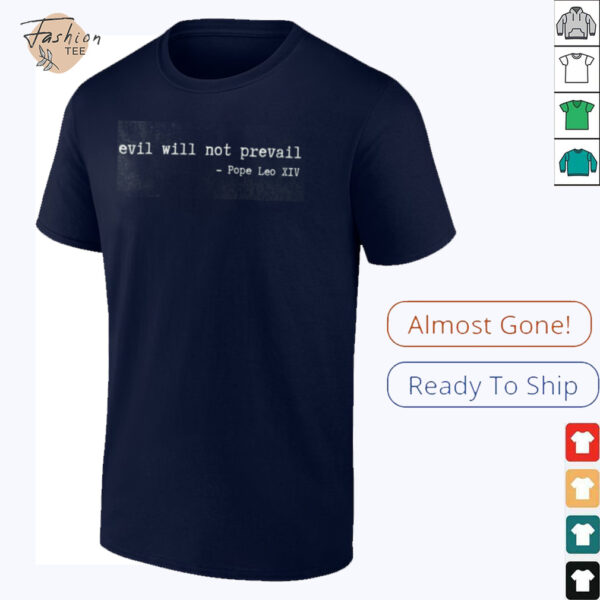 Pope Leo XIV Evil Will Not Prevail T Shirt