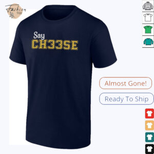 Say ch33se shirt2