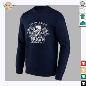 Skull cry me a river then fcking drown yourself in it shirt3