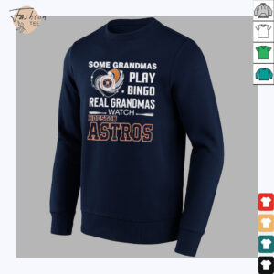 Some Grandmas Play Bingo Real Grandmas Watch Houston Astros shirt