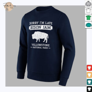 Sorry I’m late Bison Jam Yellowstone National Park shirt