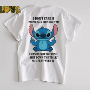 Stitch I dont care if people talk shit about me shirt0