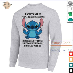 Stitch I dont care if people talk shit about me shirt2