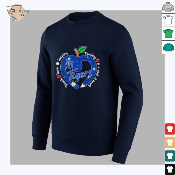 Teach love inspire teaching is a work of heart Detroit Tigers shirt