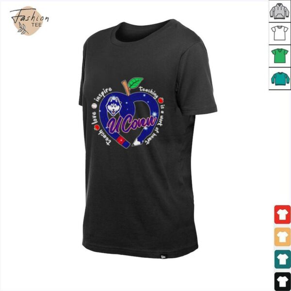 Teach love inspire teaching is a work of heart UConn Huskies shirt