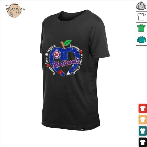 Teach love inspire teaching is a work of heart Washington Nationals shirt