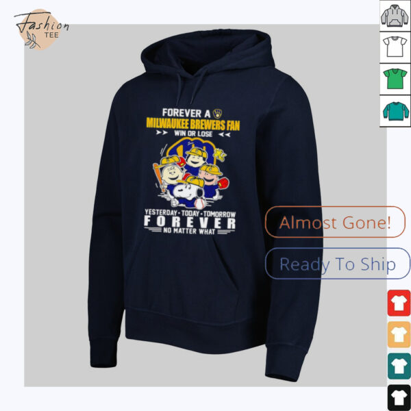 The Peanuts forever a Milwaukee Brewers fan win or lose yesterday today tomorrow forever shirt
