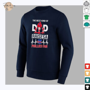 The best kind of dad raises a Phillies fan shirt