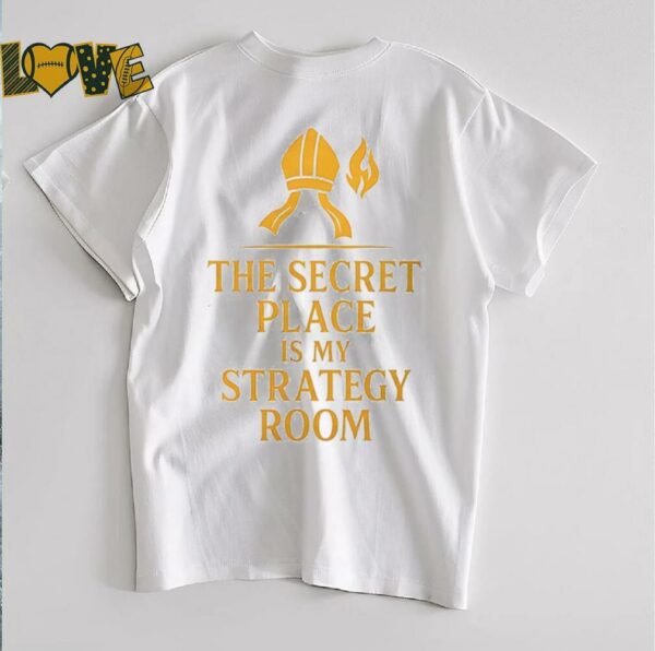 The secret place is my strategy room shirt
