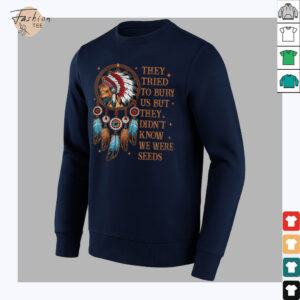 They Tried To Bury Us But They Didn't Know We Are The Seed T Shirt