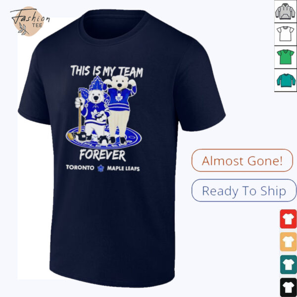 This is my team forever Toronto Maple Leafs mascot shirt