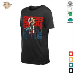 Trump 2016 2020 2024 2028 shirt1