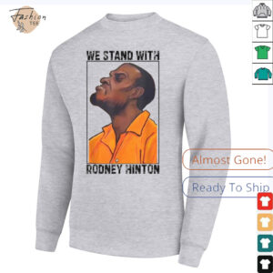 We Stand With Rodney Hinton T shirts2
