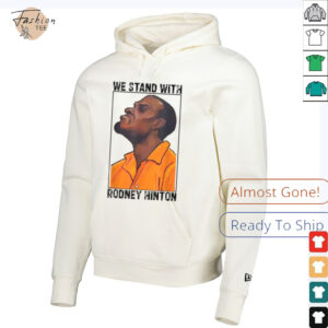 We Stand With Rodney Hinton T shirts3