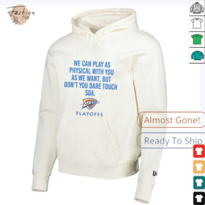 We can play as physical with you as we want Oklahoma City Thunder Playoffs shirt1