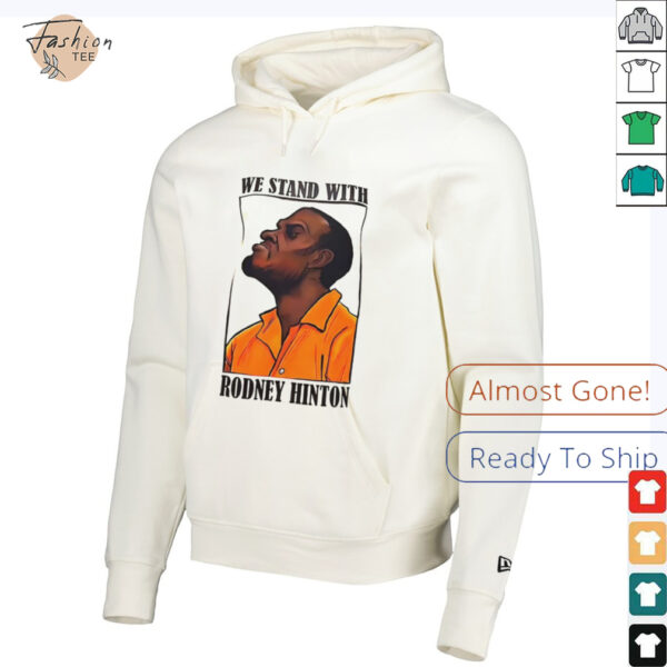 We stand with Rodney Hinton art shirt