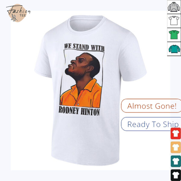 We stand with Rodney Hinton art shirt