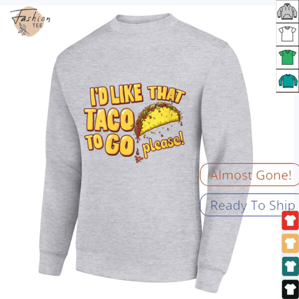 Womens I’d Like That Taco To Go V Neck T Shirt