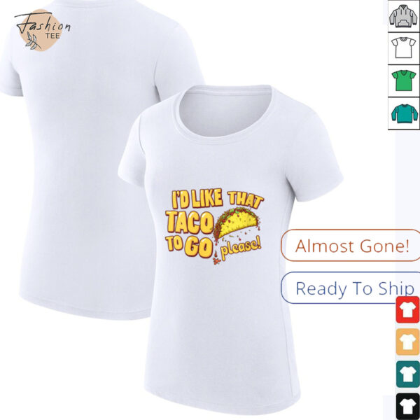 Womens I’d Like That Taco To Go V Neck T Shirt