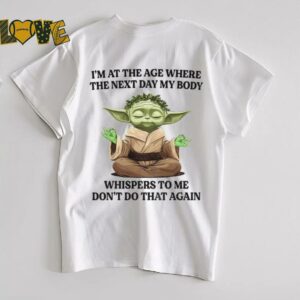 Yoda I’m at the age where the next day my...