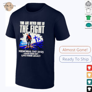 You Are Never Out Of The Fight Memorial Day 2025...