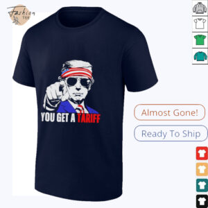 You get a tariff Trump shirt
