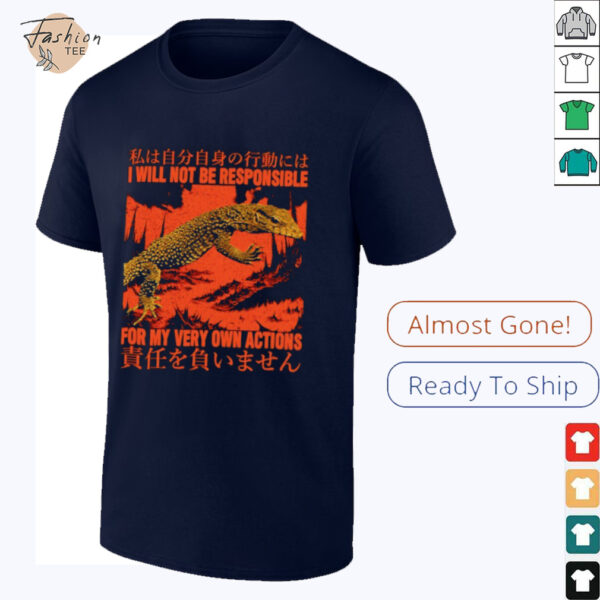 I will not be responsible for my very own actions Japanese shirt