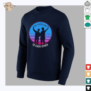 Be excellent to each other shirt