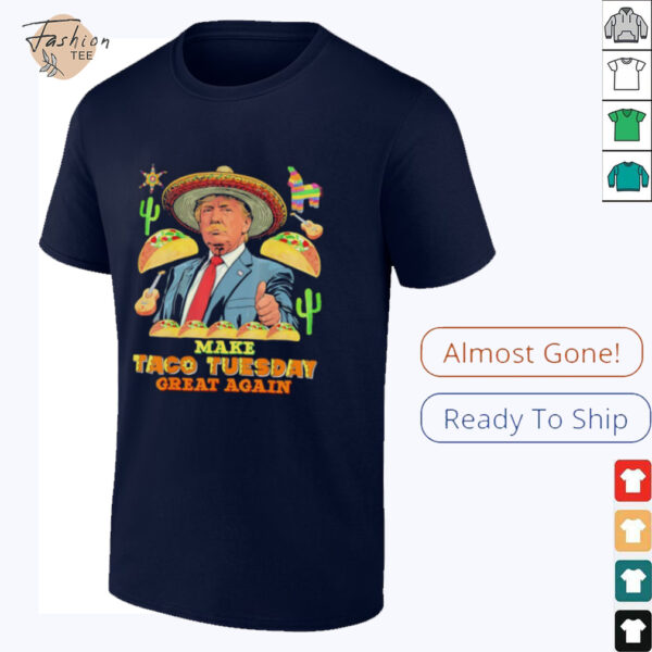 Trump make taco tuesday great again shirt