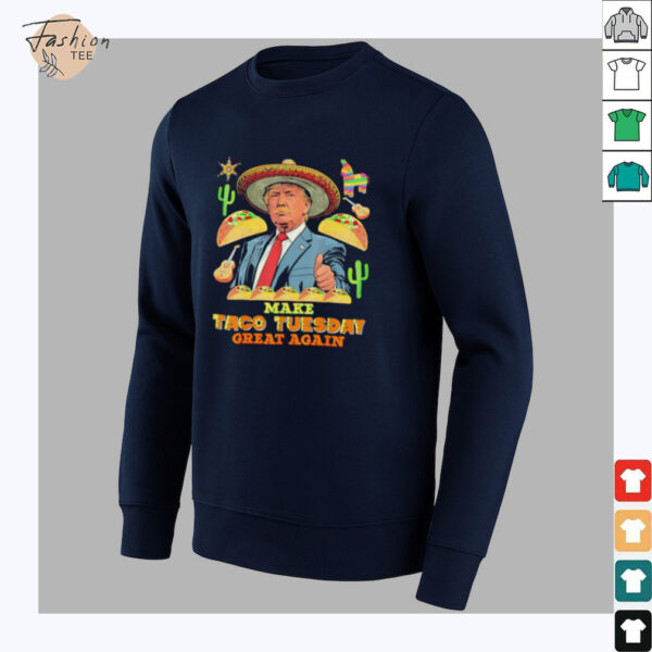 Trump make taco tuesday great again shirt