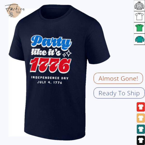 Party like it’s 1776 Independence Day Fourth of July shirt