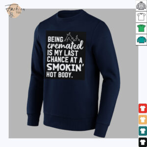 Being cremated is my last chance at a smokin’ hot...