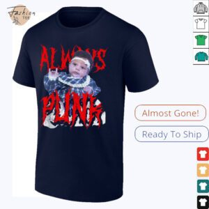 Always Punk Funny Punk Joke Meme for men women T Shirt
