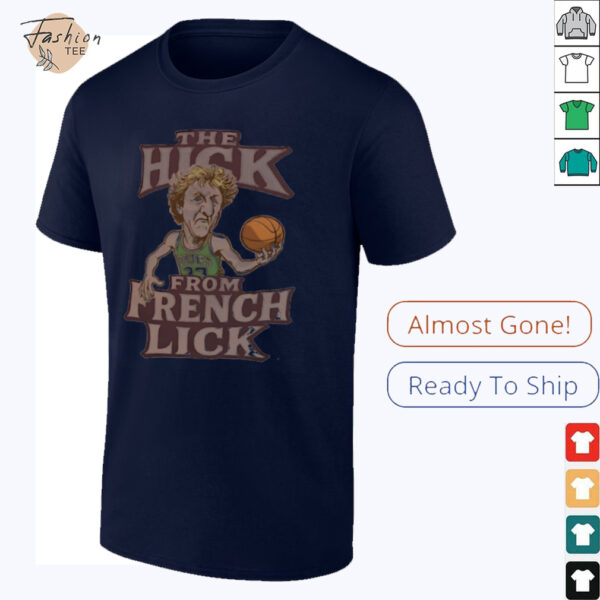 Boston Larry Bird the hick from French Lick shirt