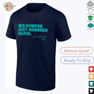 Cal Raleigh Big Dumper Just Homered Again SEA Baseball Shirt