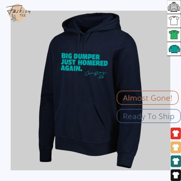 Cal Raleigh   Big Dumper Just Homered Again   SEA Baseball Shirt