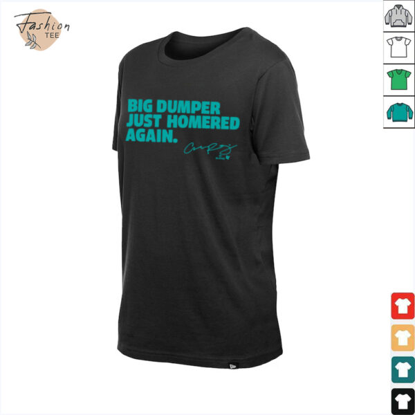 Cal Raleigh   Big Dumper Just Homered Again   SEA Baseball Shirt