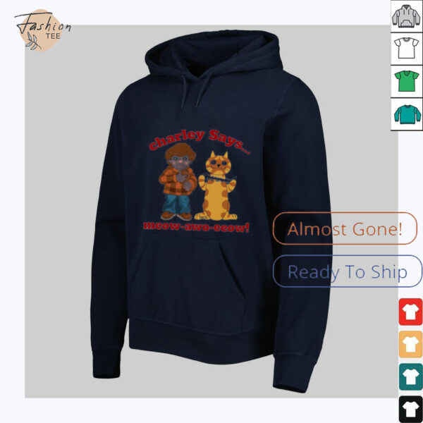 Charley says meow awo eeow shirt