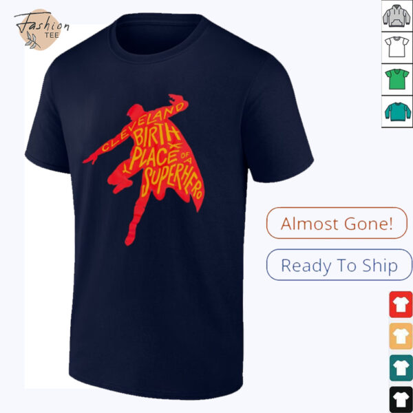 Cleveland birthplace of a Superhero t shirt