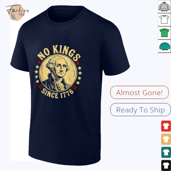 George Washington no Kings since 1776 shirt