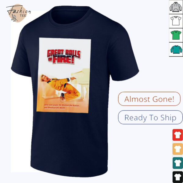 Great Balls f Fire shirt