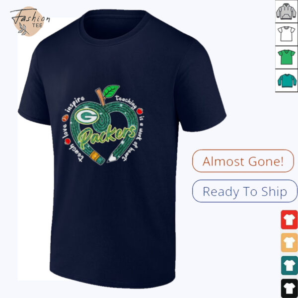 Green Bay Packers Teach love inspire teaching is a work of heart Shirt