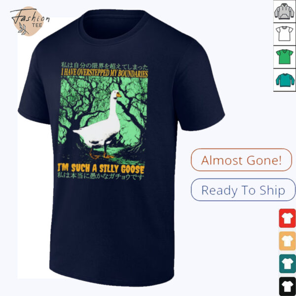 I have overstepped my boundaries I’m such a silly goose Japanese shirt