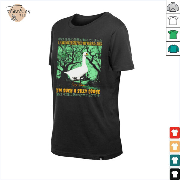 I have overstepped my boundaries I’m such a silly goose Japanese shirt