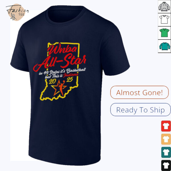 Indiana Fever 2025 WNBA All Star in 49 states it’s basketball but this is Indiana shirt
