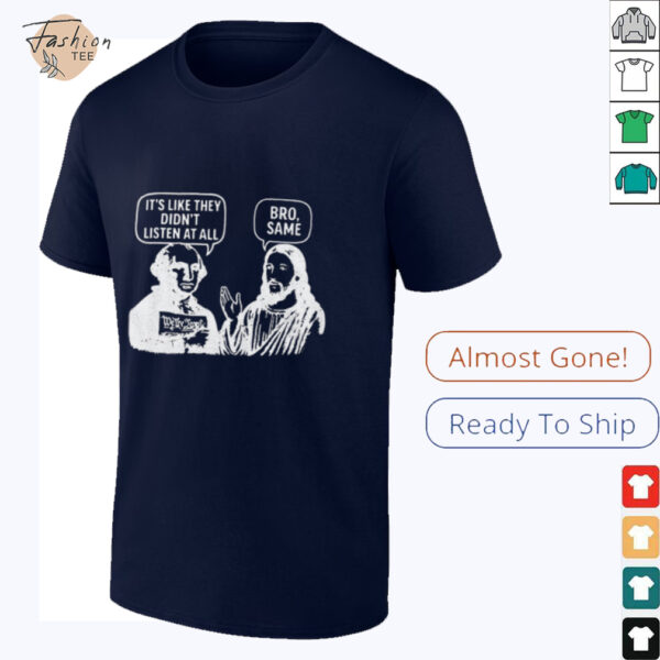 Jesus and George Washington It’s like they didn’t listen at all bro same shirt