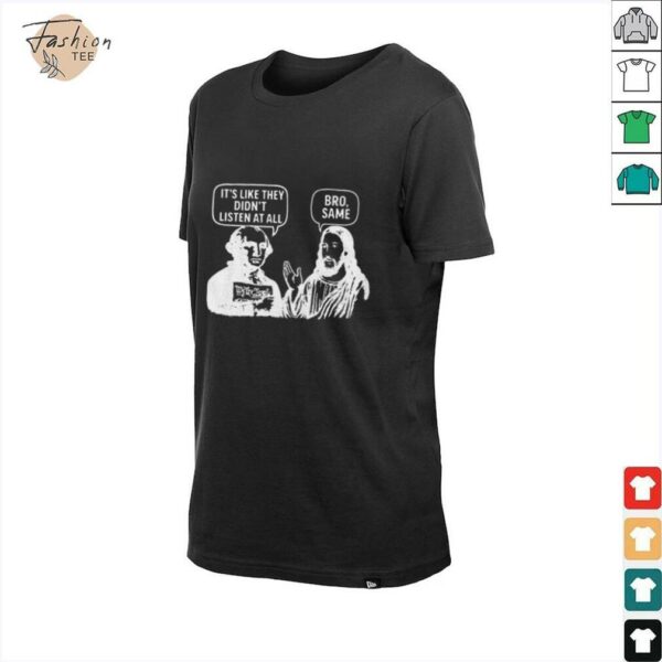 Jesus and George Washington It’s like they didn’t listen at all bro same shirt