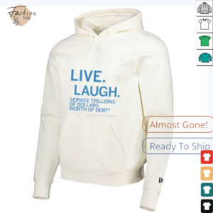 Live laugh service trillions of dollars worth of debt shirt