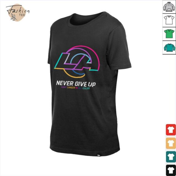 Los Angeles Rams NFL never give up fight cancer in all colors Shirt