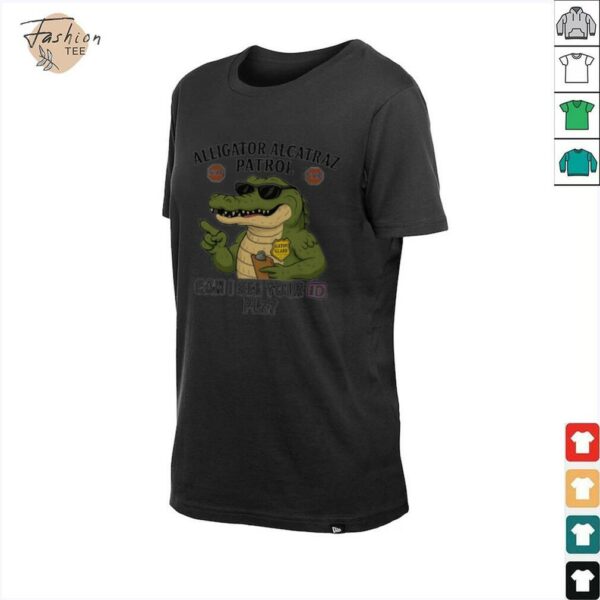 Alligator Alcatraz Patrol can I see your ID plz shirt